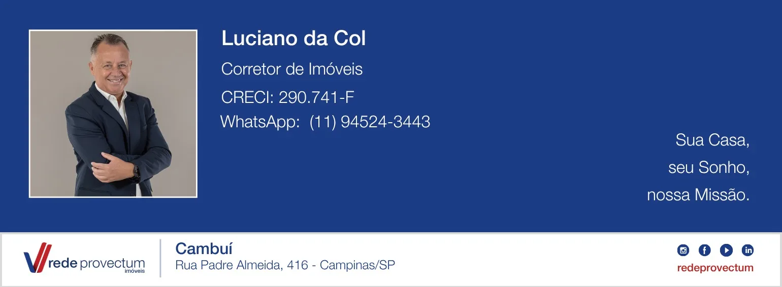 Luciano da Col, corretor de imóveis, CRECI 290.741-F. WhatsApp (11) 94524-3443. Rede Provectum Imóveis, unidade Cambuí, Rua Padre Almeida, 416, Campinas/SP.